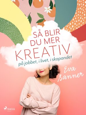 cover image of Så blir du mer kreativ